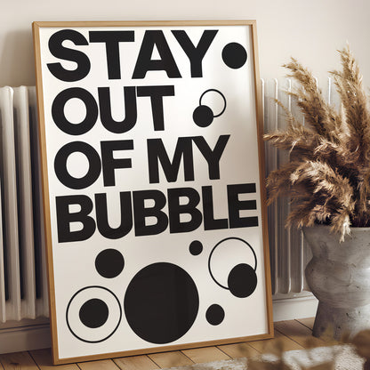 Stay Out of My Bubble – Modern Statement Typography Art