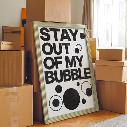 Stay Out of My Bubble – Modern Statement Typography Art