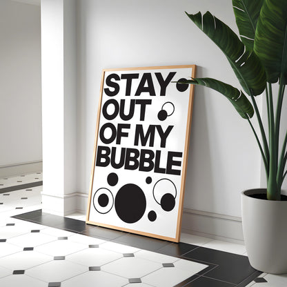 Stay Out of My Bubble – Modern Statement Typography Art