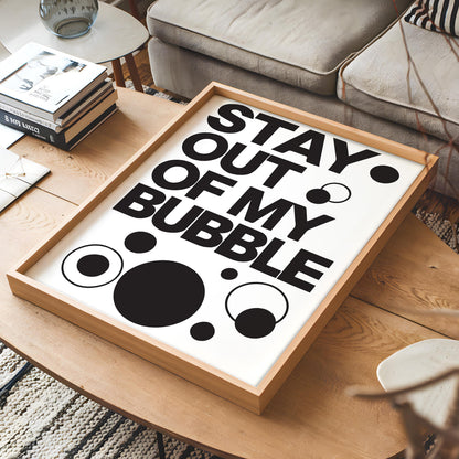 Stay Out of My Bubble – Modern Statement Typography Art
